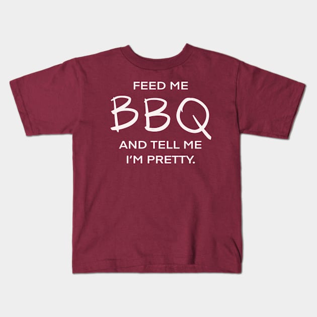 Feed Me BBQ And Tell Me I’m Pretty Carnivorous Meat Eater Funny Foodie Kids T-Shirt by Tessa McSorley